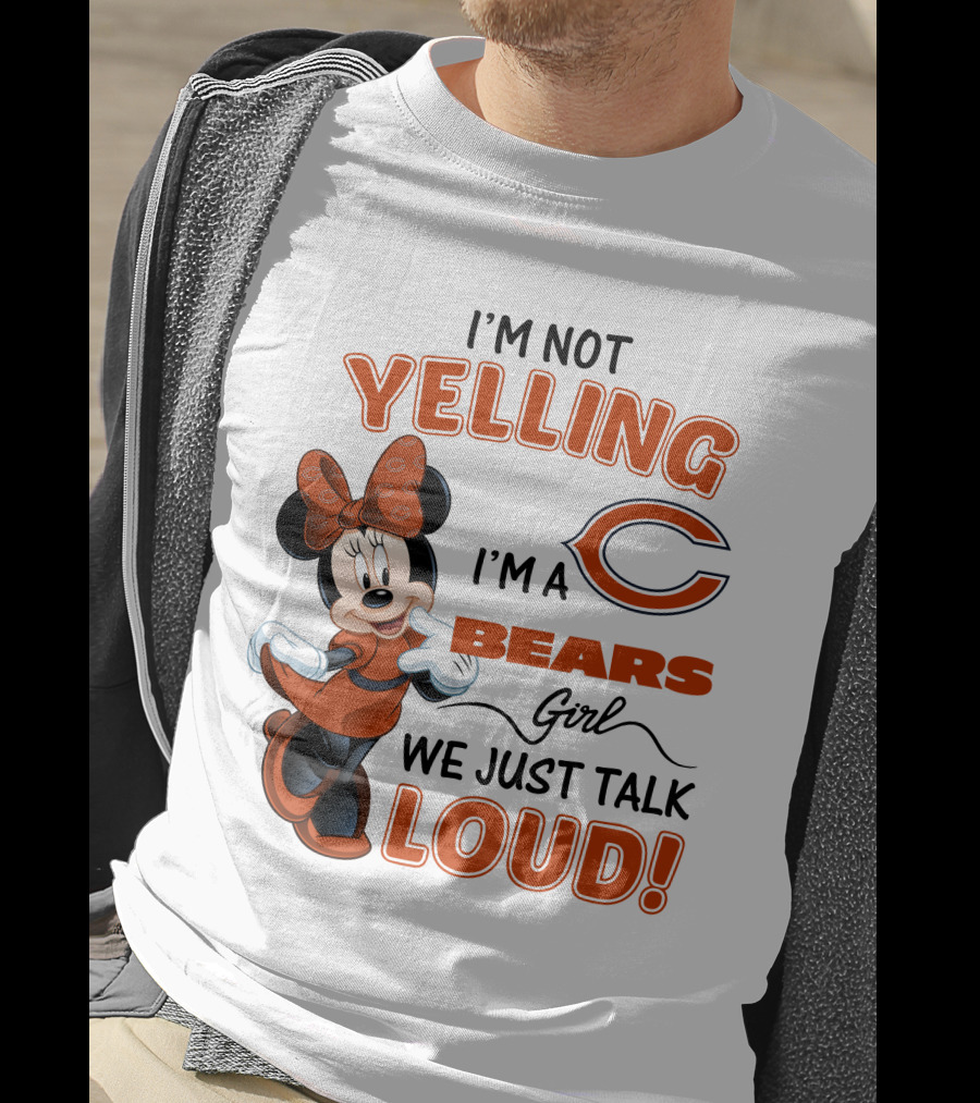 I'm Not Yelling I'm A Bears Girl We Just Talk Loud Minnie Mouse Chicago Bears T-Shirt