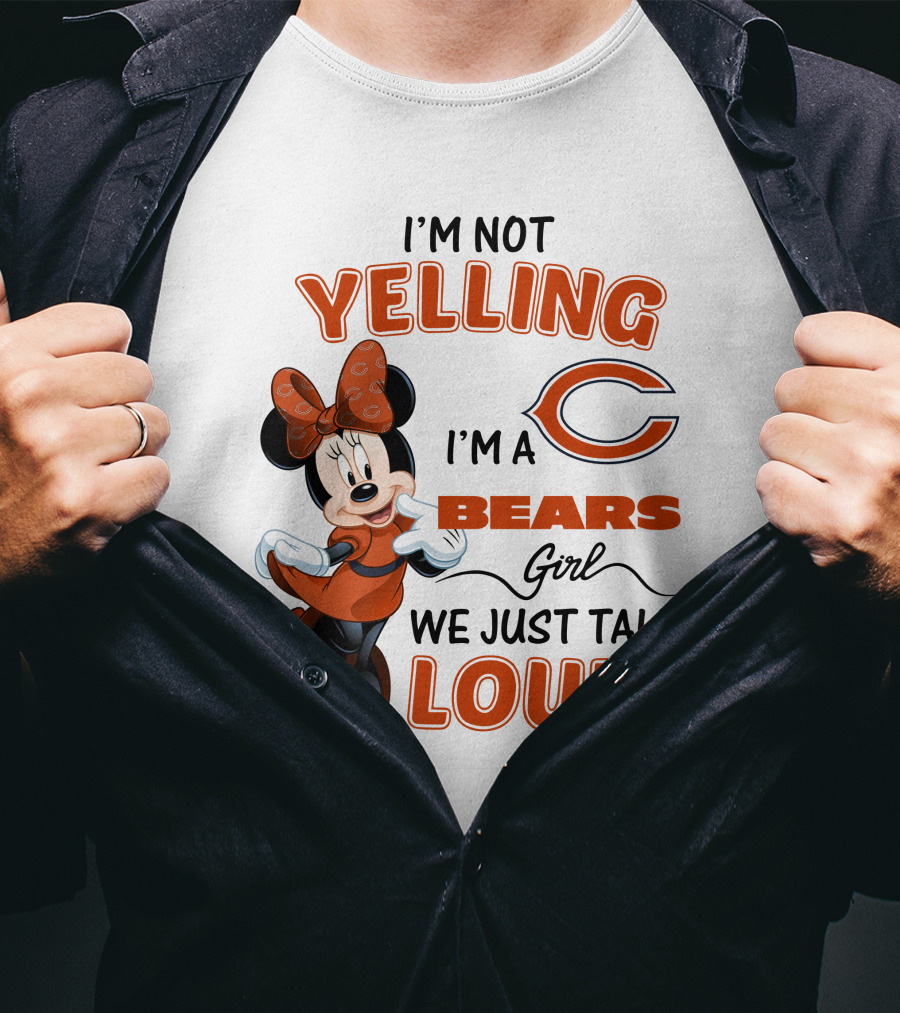 I'm Not Yelling I'm A Bears Girl We Just Talk Loud Minnie Mouse Chicago Bears T-Shirt