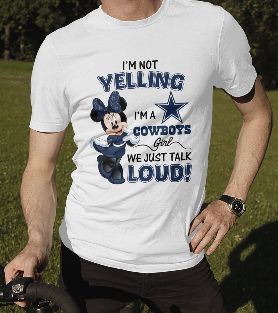 I'm Not Yelling I'm A Cowboys Girl We Just Talk Loud Minnie Mouse Dallas Cowboys T-Shirt