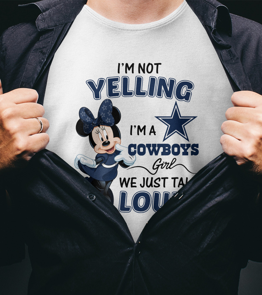 I'm Not Yelling I'm A Cowboys Girl We Just Talk Loud Minnie Mouse Dallas Cowboys T-Shirt