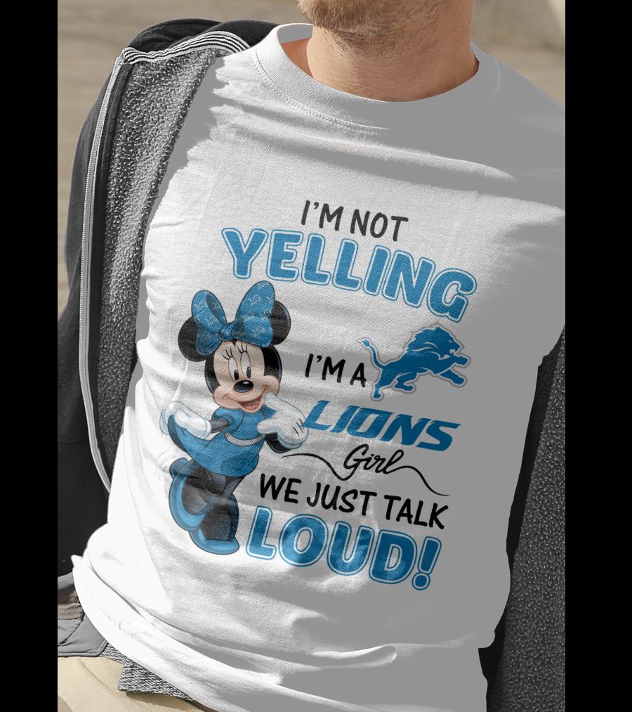 I'm Not Yelling I'm A Lions Girl We Just Talk Loud Minnie Mouse Detroit Lions T-Shirt