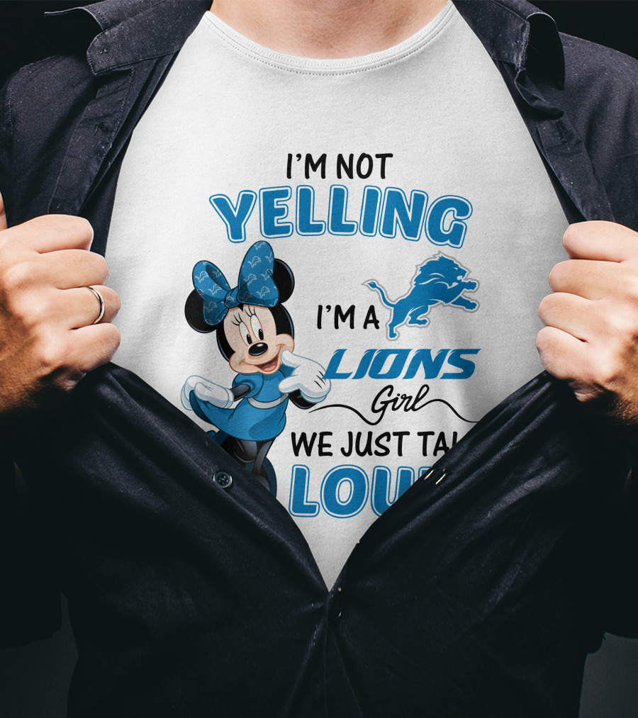 I'm Not Yelling I'm A Lions Girl We Just Talk Loud Minnie Mouse Detroit Lions T-Shirt