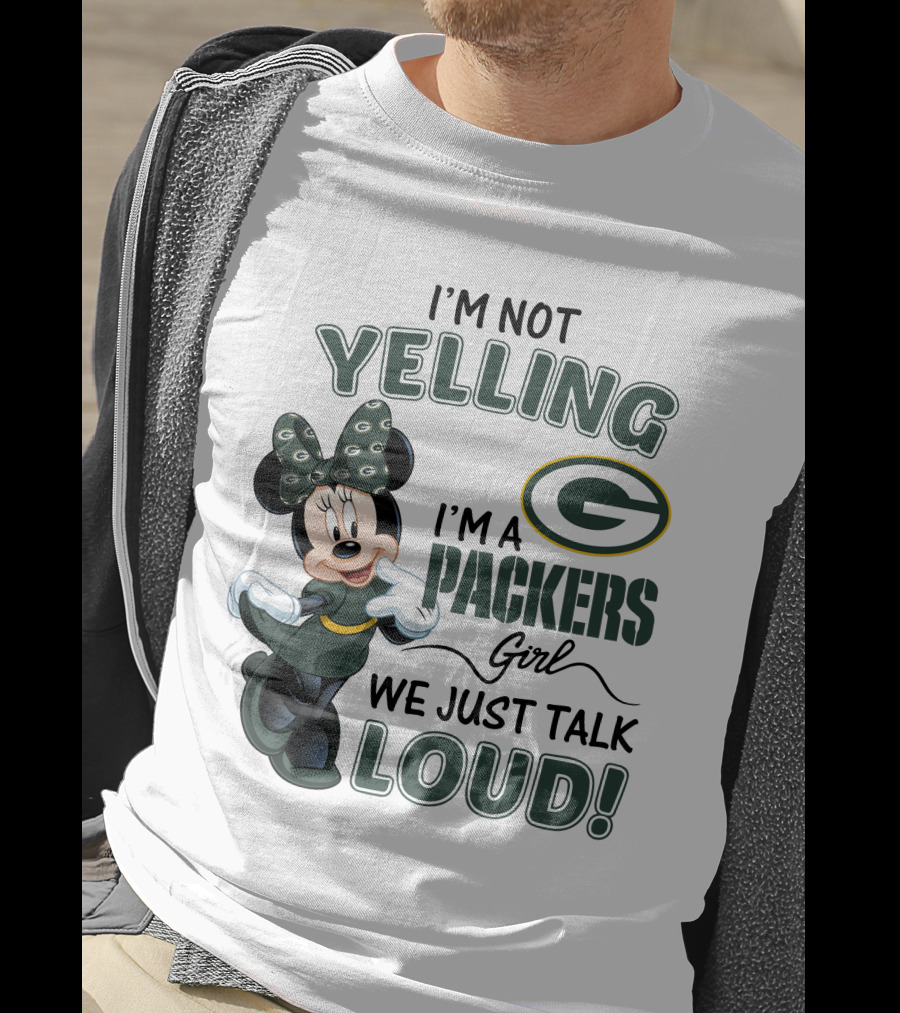 I'm Not Yelling I'm A Packers Girl We Just Talk Loud Minnie Mouse Green Bay Packers T-Shirt