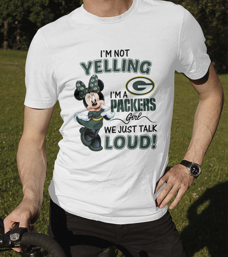 I'm Not Yelling I'm A Packers Girl We Just Talk Loud Minnie Mouse Green Bay Packers T-Shirt