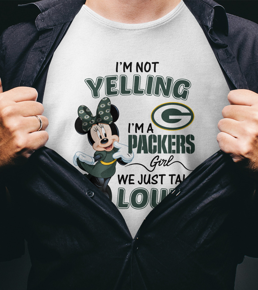 I'm Not Yelling I'm A Packers Girl We Just Talk Loud Minnie Mouse Green Bay Packers T-Shirt