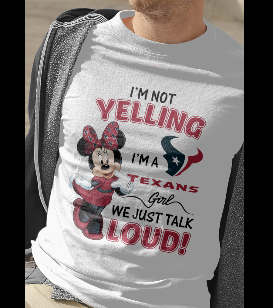 I'm Not Yelling I'm A Texans Girl We Just Talk Loud Minnie Mouse Houston Texans T-Shirt