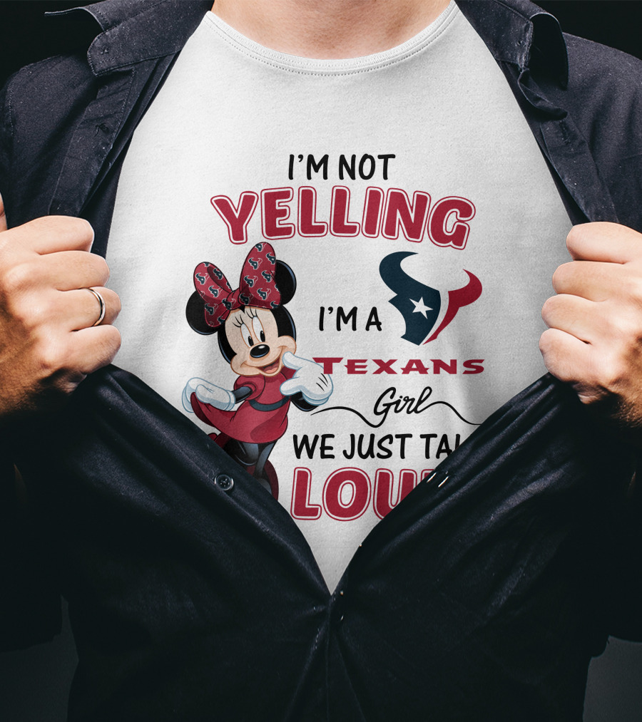 I'm Not Yelling I'm A Texans Girl We Just Talk Loud Minnie Mouse Houston Texans T-Shirt