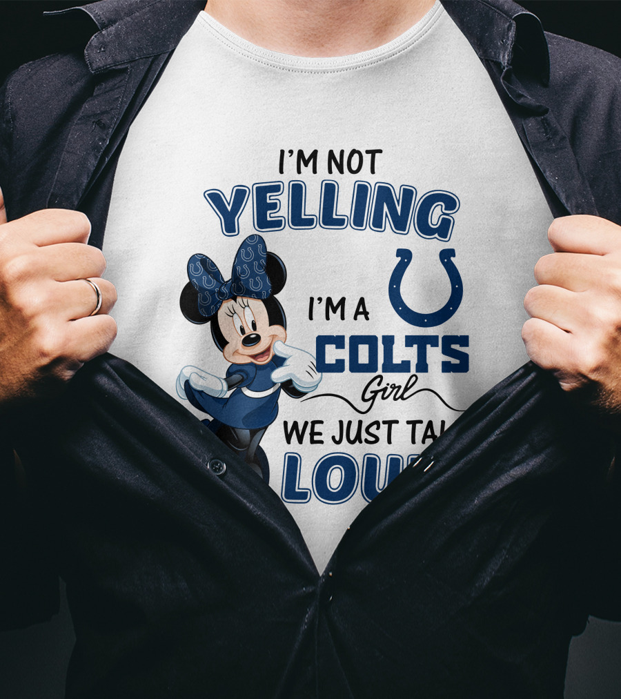 I'm Not Yelling I'm A Colts Girl We Just Talk Loud Minnie Mouse Indianapolis T-Shirt