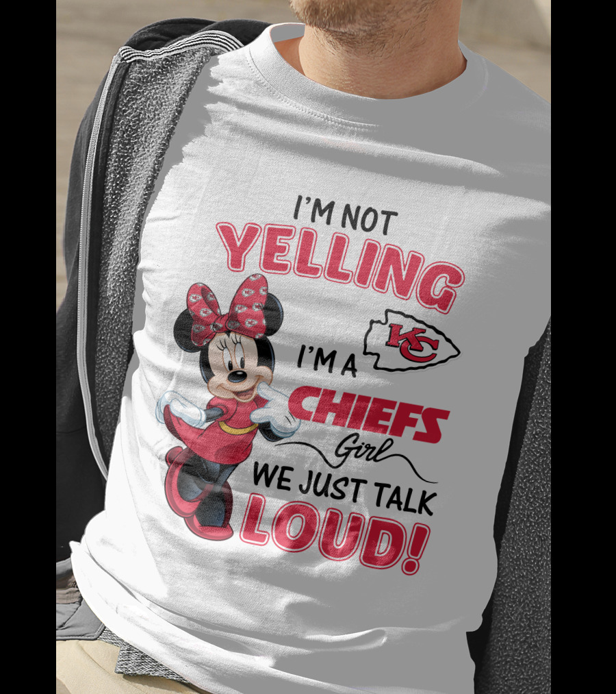 Kansas City Chiefs Minnie Mouse I'm Not Yelling I'm A Chiefs Girl We Just Talk Loud T-Shirt