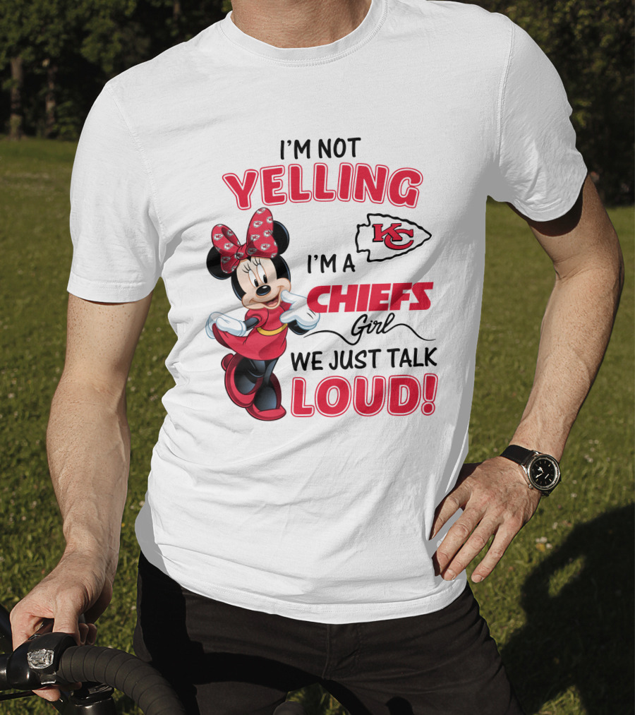 Kansas City Chiefs Minnie Mouse I'm Not Yelling I'm A Chiefs Girl We Just Talk Loud T-Shirt