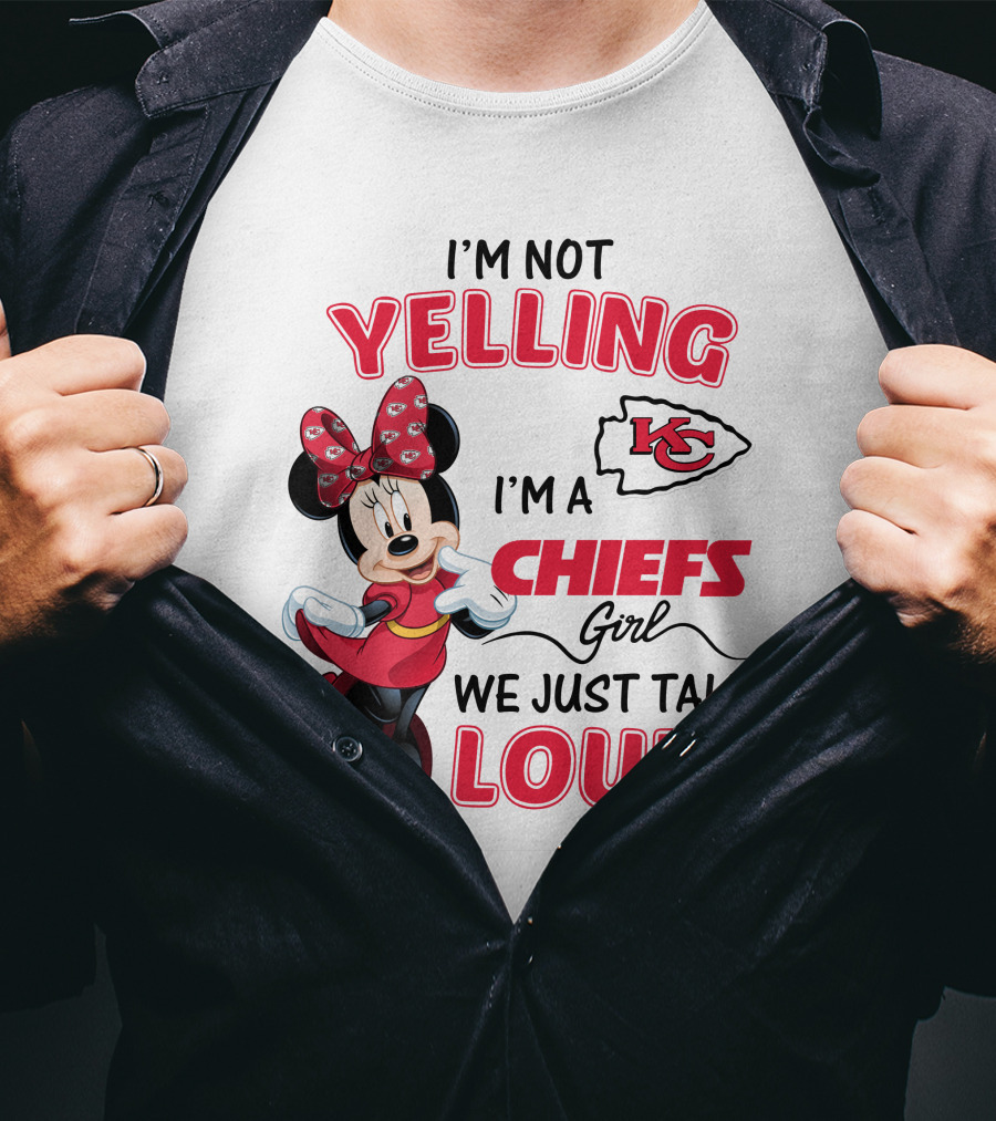 Kansas City Chiefs Minnie Mouse I'm Not Yelling I'm A Chiefs Girl We Just Talk Loud T-Shirt