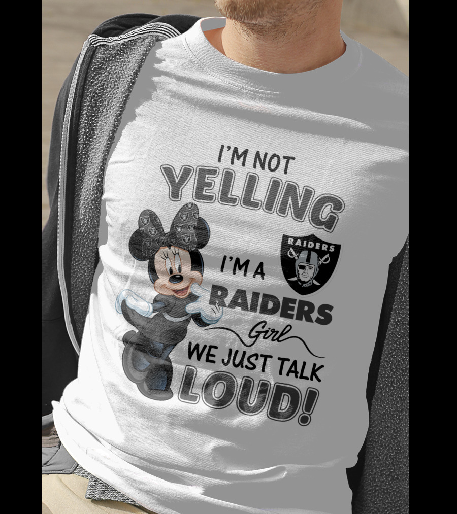 I'm Not Yelling I'm A Raiders Girl We Just Talk Loud Las Vegas Raiders Minnie Mouse T-Shirt