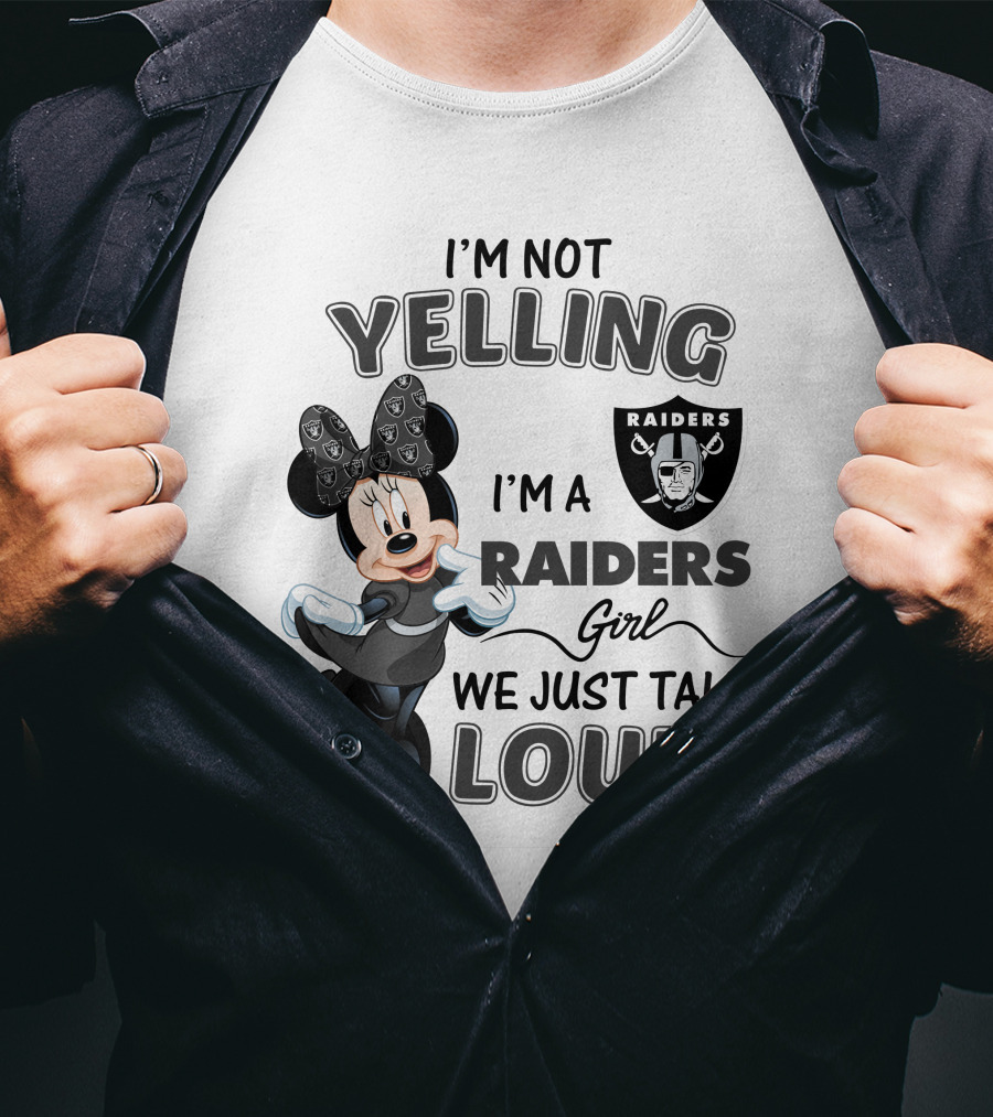 I'm Not Yelling I'm A Raiders Girl We Just Talk Loud Las Vegas Raiders Minnie Mouse T-Shirt