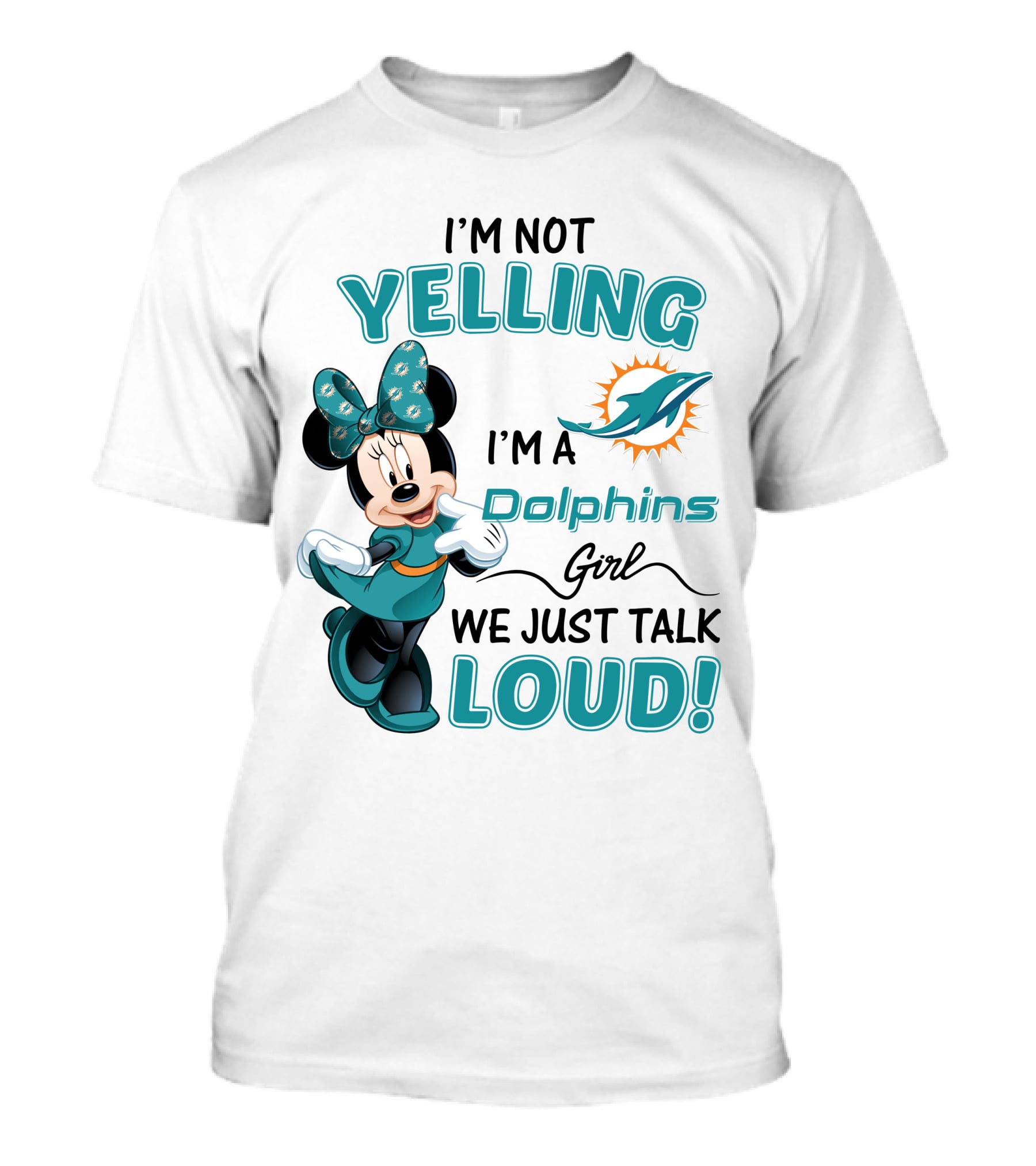 I'm Not Yelling I'm A Dolphins Girl We Just Talk Loud Minnie Mouse Miami Dolphins T-Shirt