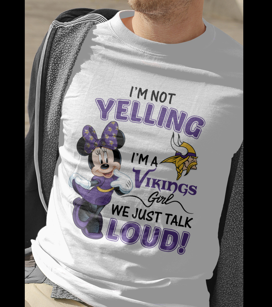 I'm Not Yelling I'm A Vikings Girl We Just Talk Loud Minnie Mouse Minnesota Vikings T-Shirt