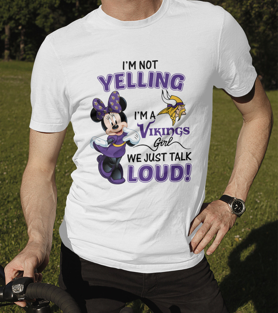 I'm Not Yelling I'm A Vikings Girl We Just Talk Loud Minnie Mouse Minnesota Vikings T-Shirt