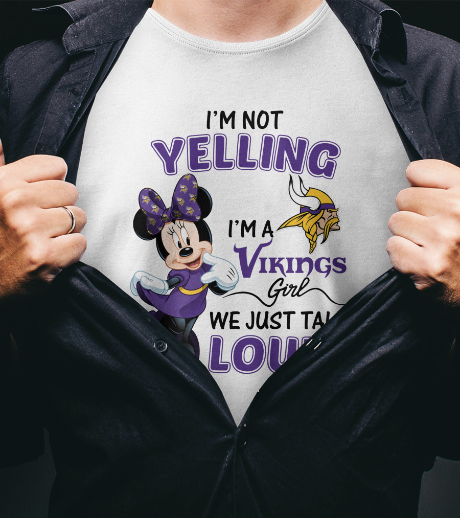 I'm Not Yelling I'm A Vikings Girl We Just Talk Loud Minnie Mouse Minnesota Vikings T-Shirt