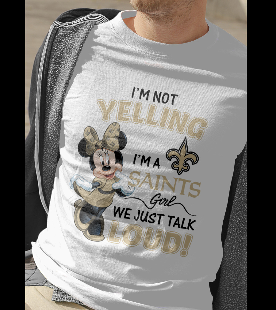I'm Not Yelling I'm A Saints Girl We Just Talk Loud Minnie Mouse New Orleans Saints T-Shirt
