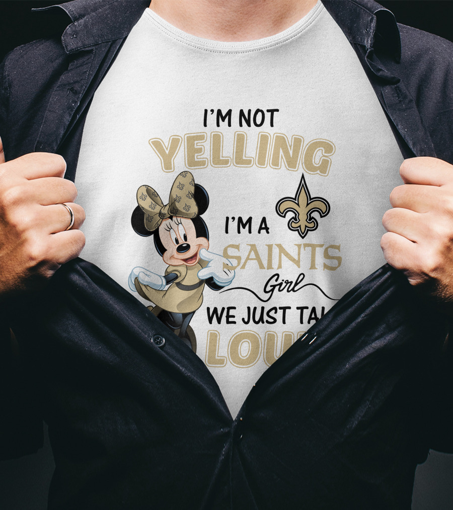 I'm Not Yelling I'm A Saints Girl We Just Talk Loud Minnie Mouse New Orleans Saints T-Shirt