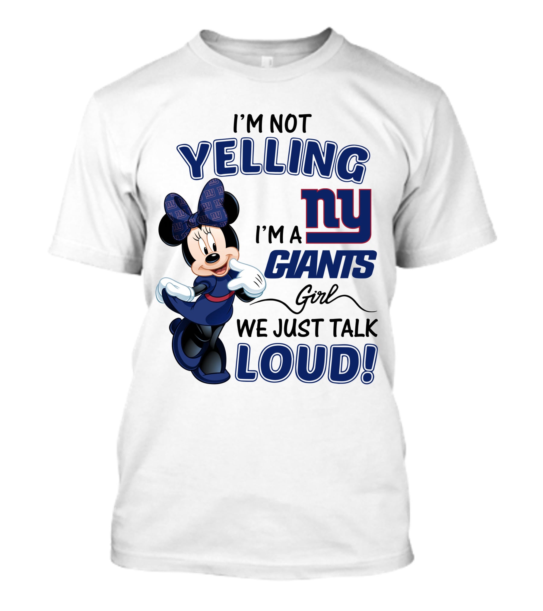I'm Not Yelling I'm A New York Giants Girl We Just Talk Loud Minnie Mouse T-Shirt