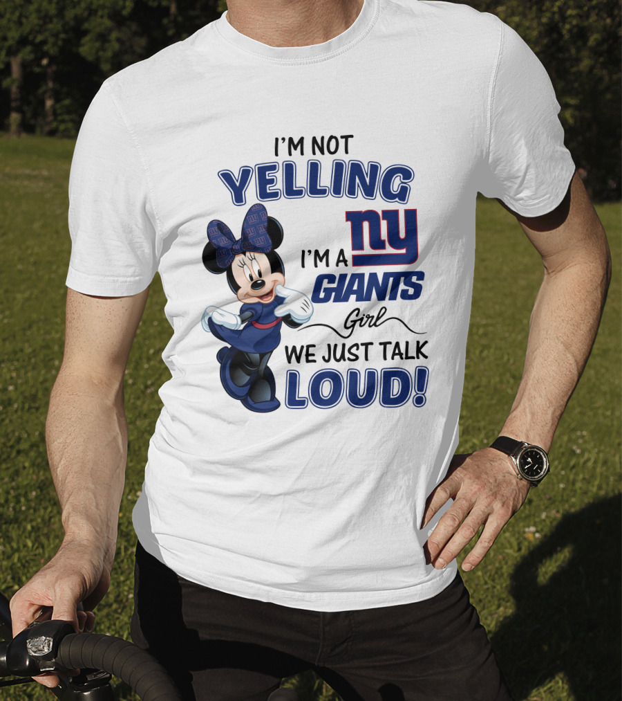 I'm Not Yelling I'm A New York Giants Girl We Just Talk Loud Minnie Mouse T-Shirt