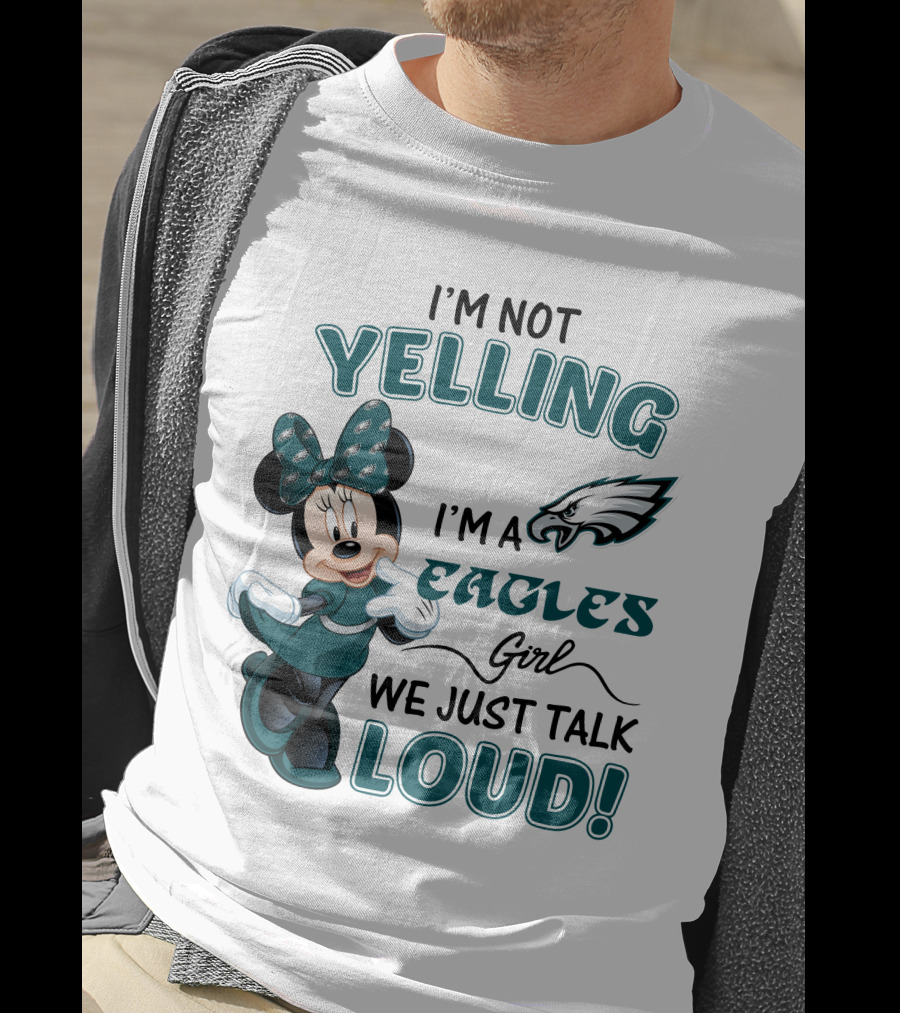 I'm Not Yelling I'm A Philadelphia Eagles Girl We Just Talk Loud Minnie Mouse T-Shirt
