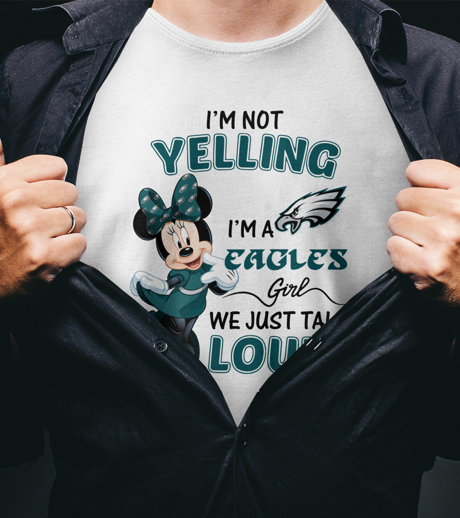 I'm Not Yelling I'm A Philadelphia Eagles Girl We Just Talk Loud Minnie Mouse T-Shirt