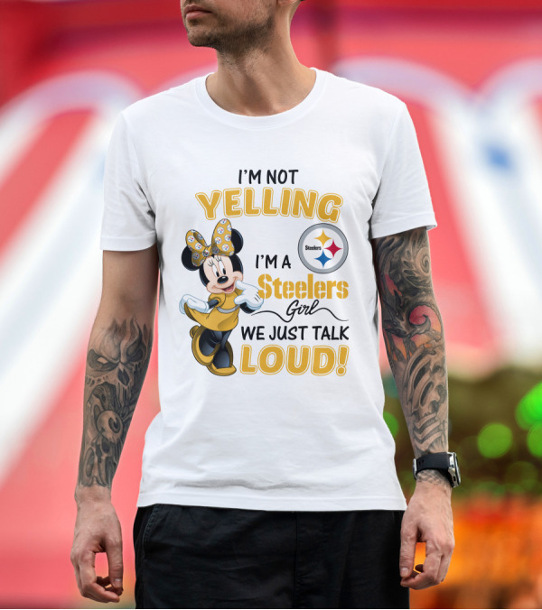 Premium T-Shirt: I'm Not Yelling I'm a Steelers Girl We Just Talk Loud T-Shirt I'm Not Yelling I'm a Steelers Girl We Just Talk Loud T-Shirt
