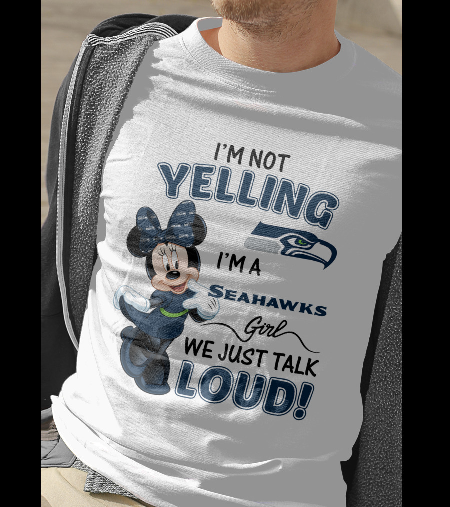 I'm Not Yelling I'm A Seahawks Girl We Just Talk Loud Seattle Seahawks Minnie Mouse T-Shirt