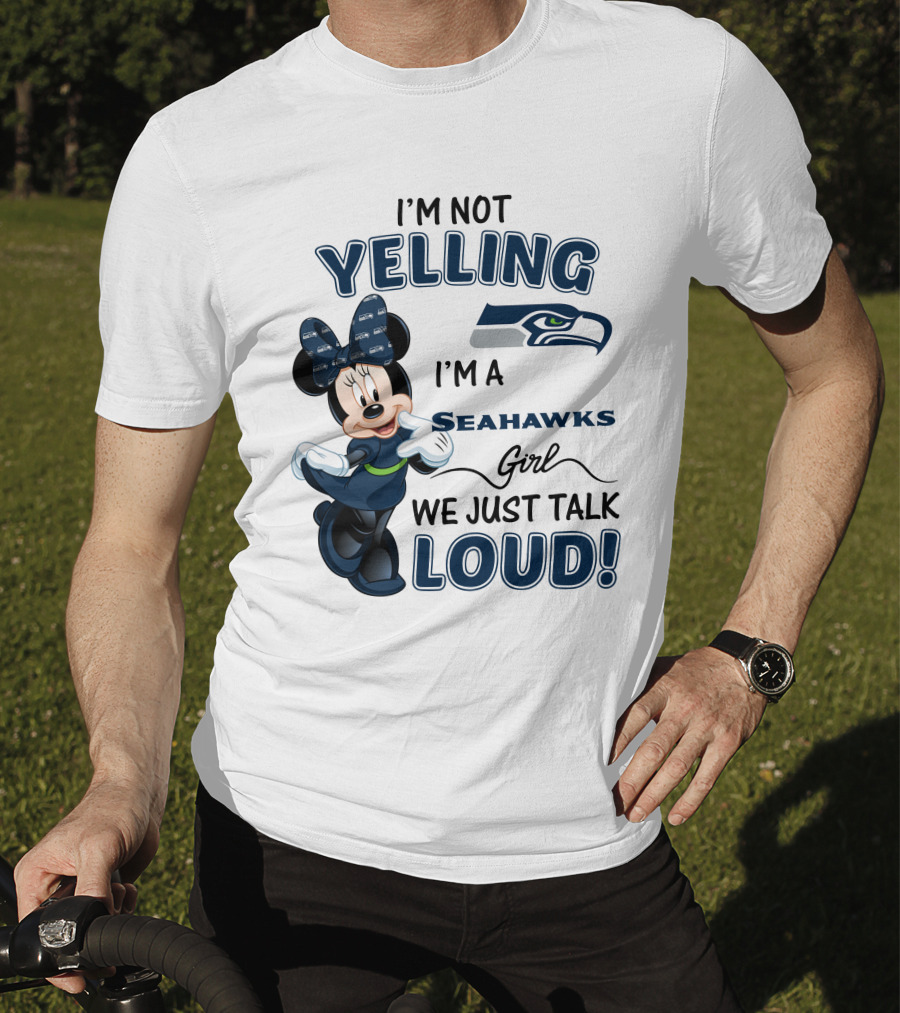 I'm Not Yelling I'm A Seahawks Girl We Just Talk Loud Seattle Seahawks Minnie Mouse T-Shirt