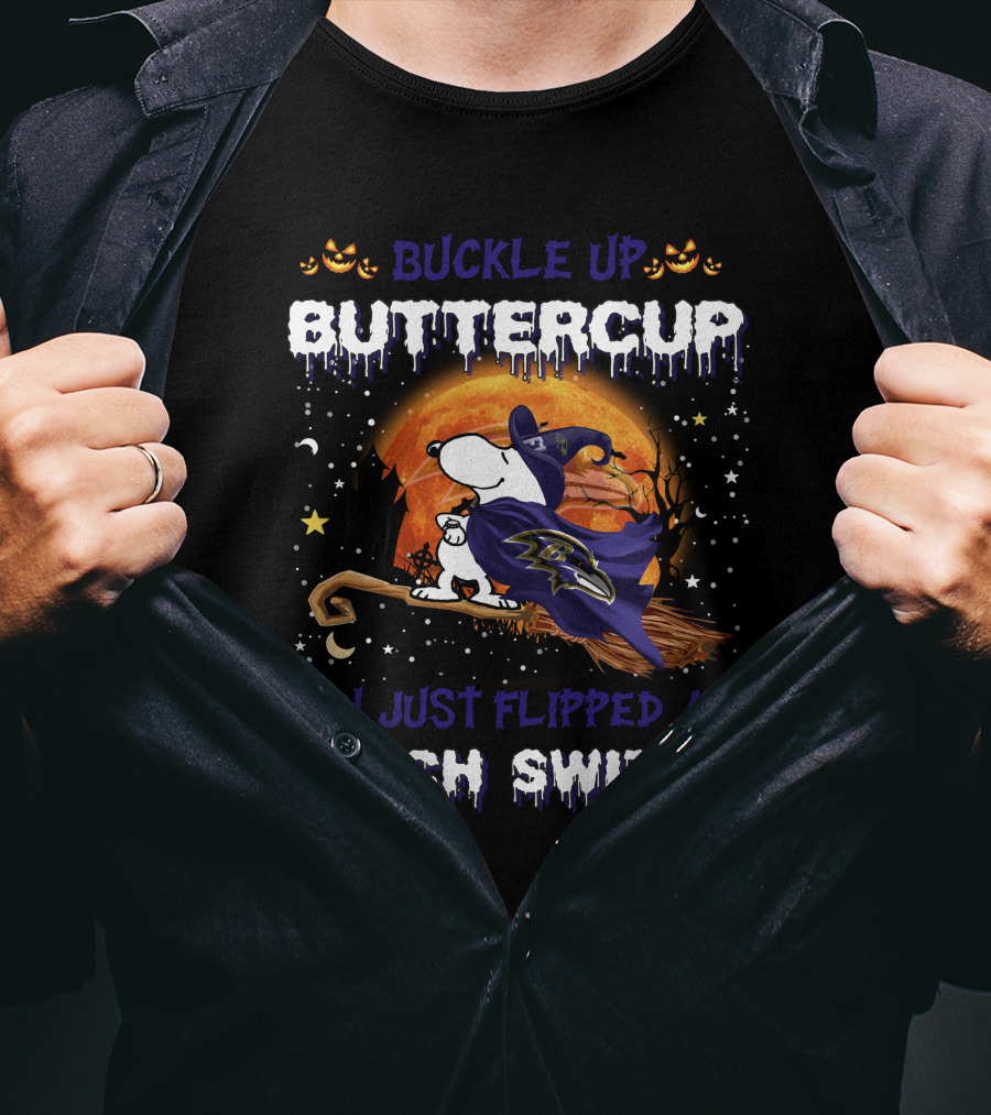 Buckle Up Buttercup Baltimore Ravens Snoopy You Just Flipped My Witch Switch T-Shirt