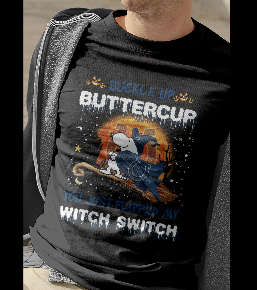 Buckle Up Buttercup You Just Flipped My Witch Switch Indianapolis Colts Snoopy Halloween T-Shirt