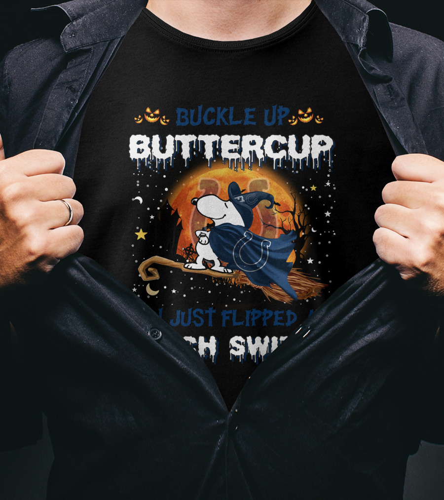 Buckle Up Buttercup You Just Flipped My Witch Switch Indianapolis Colts Snoopy Halloween T-Shirt