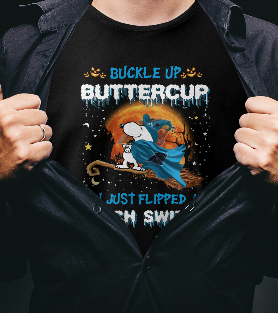 Carolina Panthers Snoopy Buckle Up Buttercup You Just Flipped My Witch Switch T-Shirt
