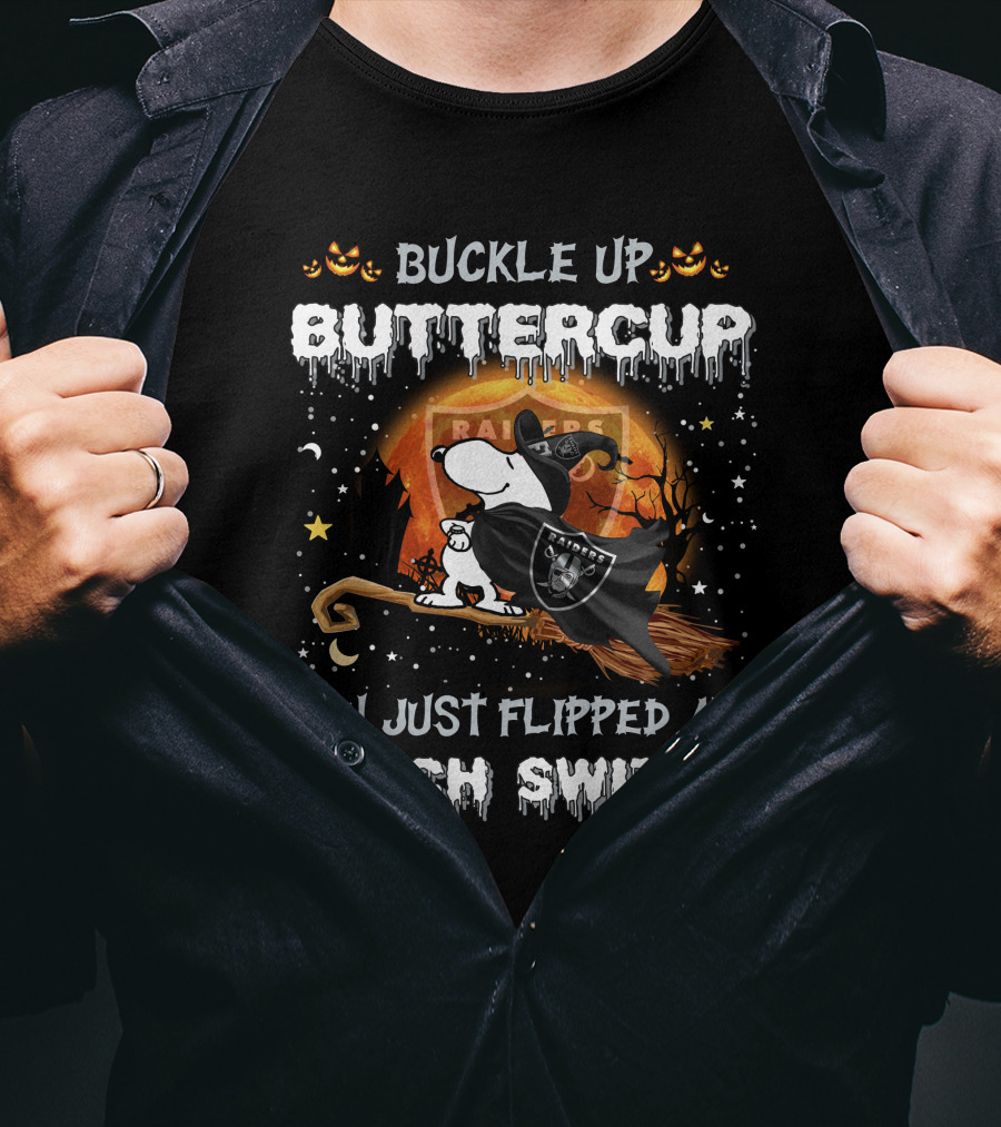 Buckle Up Buttercup You Just Flipped My Witch Switch Las Vegas Raiders Snoopy T-Shirt