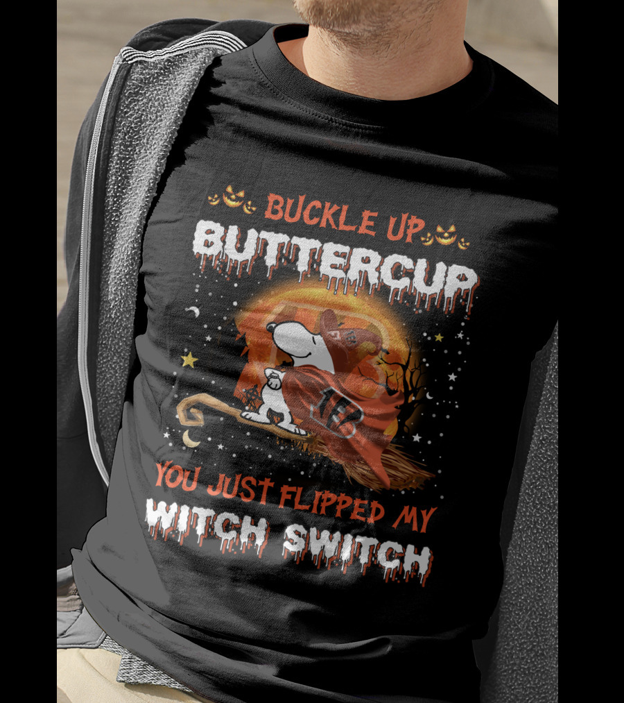 Cincinnati Bengals Snoopy Buckle Up Buttercup You Just Flipped My Witch Switch 508 T6MTH T-Shirt