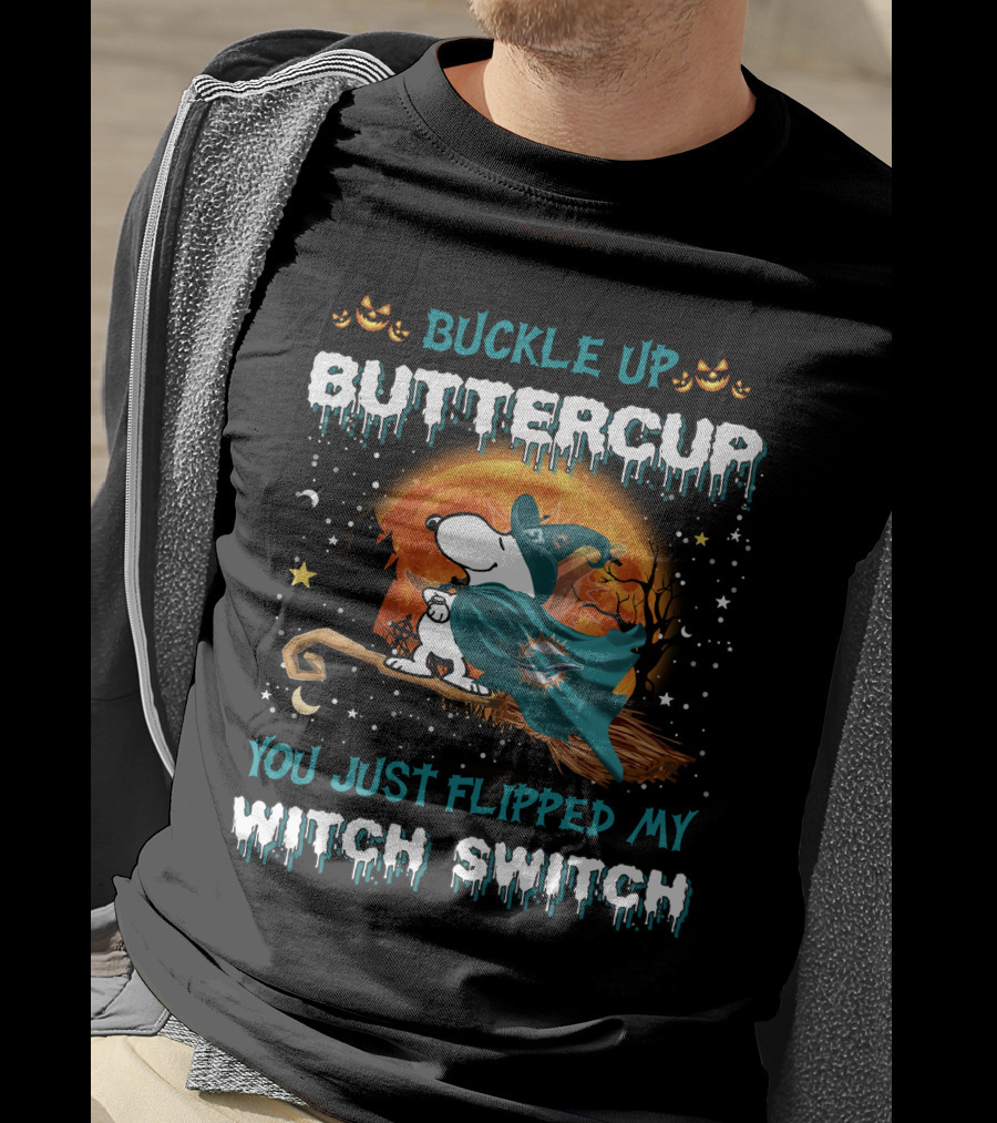 Buckle Up Buttercup You Just Flipped My Witch Switch Miami Dolphins Snoopy T-Shirt