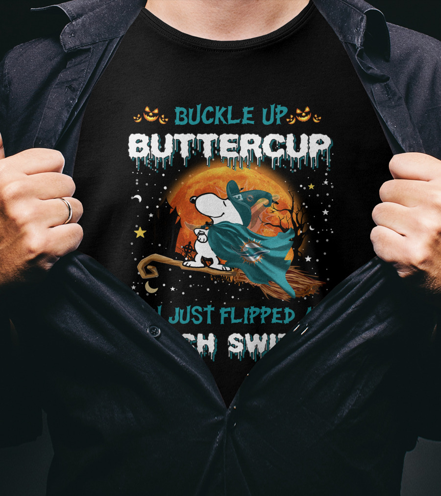 Buckle Up Buttercup You Just Flipped My Witch Switch Miami Dolphins Snoopy T-Shirt