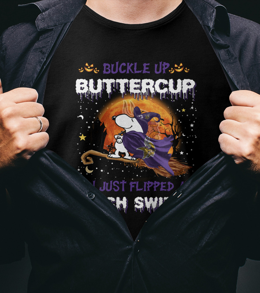 BUCKLE UP BUTTERCUP YOU JUST FLIPPED MY WITCH SWITCH Snoopy Halloween Minnesota Vikings T-Shirt
