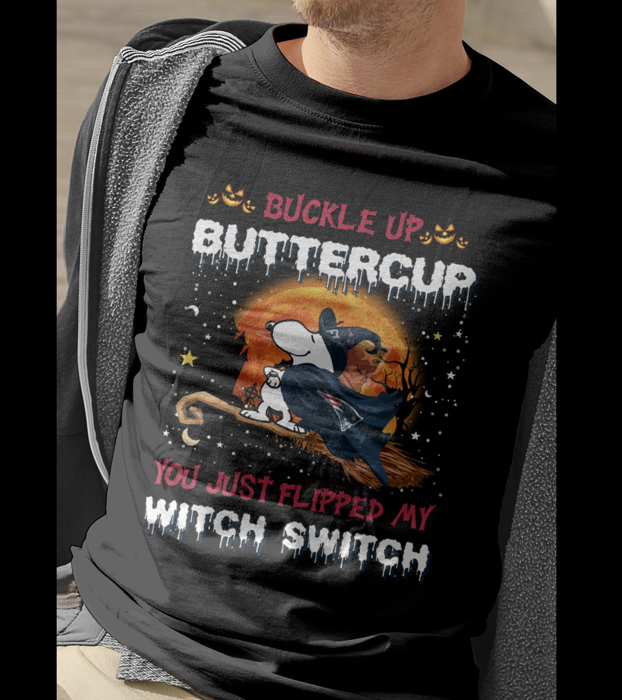 Buckle Up Buttercup You Just Flipped My Witch Switch New England Patriots Snoopy Halloween Broomstick 508 T6Mth T-Shirt