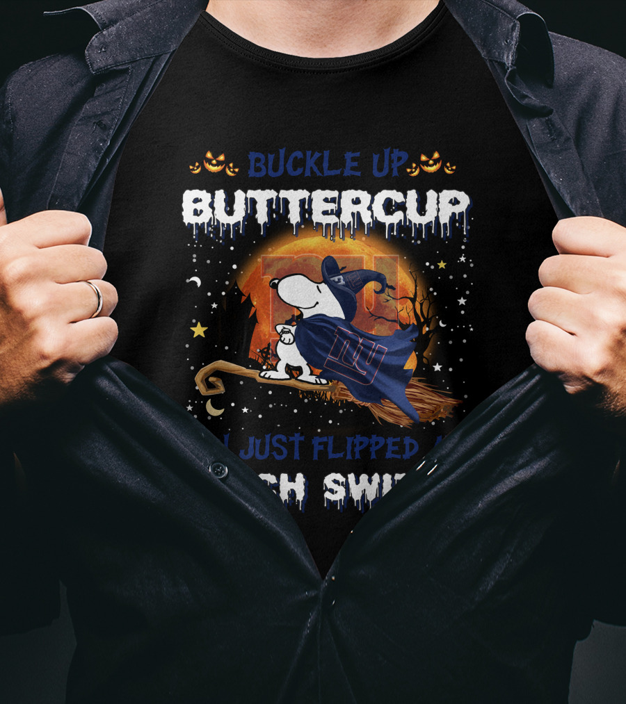Buckle Up Buttercup You Just Flipped My Witch Switch New York Giants Snoopy 508 T6MTH T-Shirt