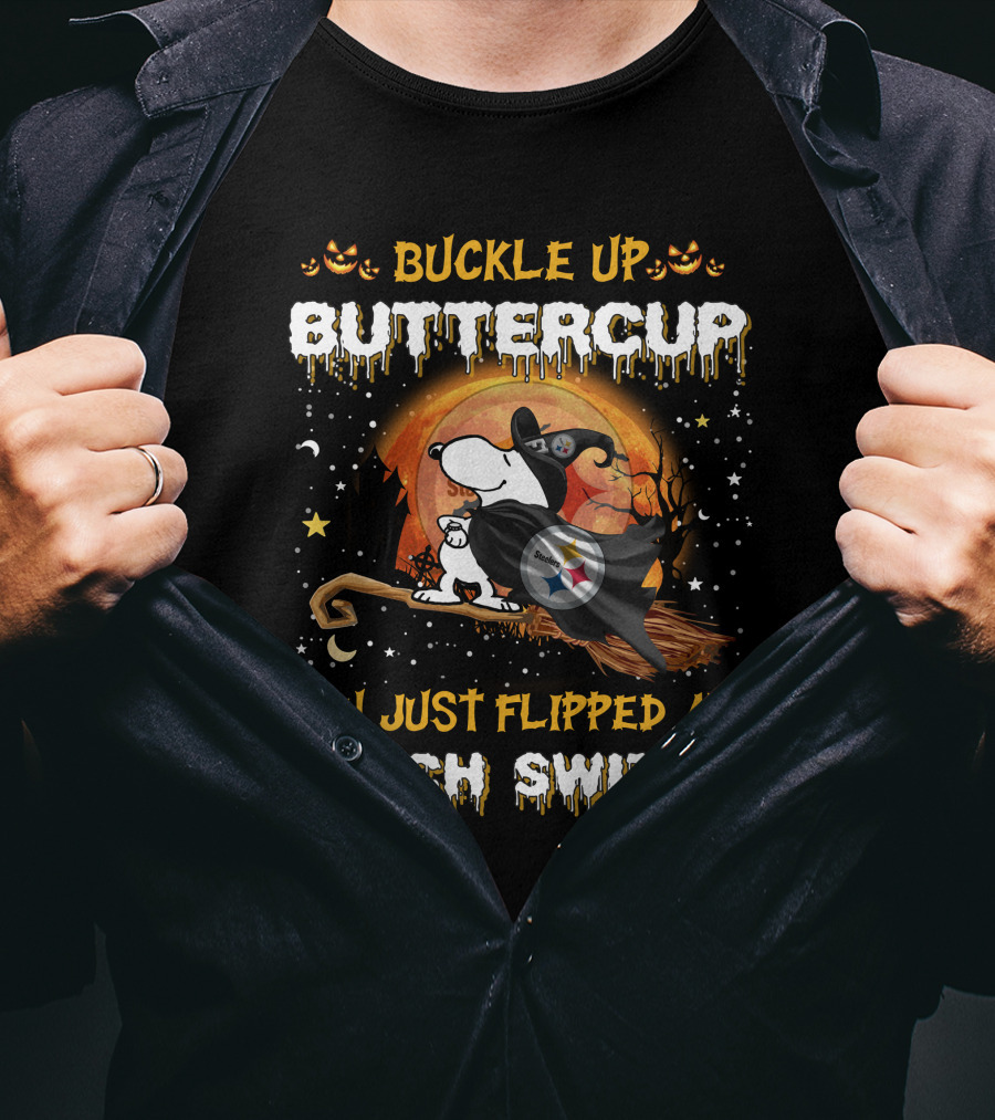 Buckle Up Buttercup You Just Flipped My Witch Switch Pittsburgh Steelers Snoopy 508 T6MTH T-Shirt