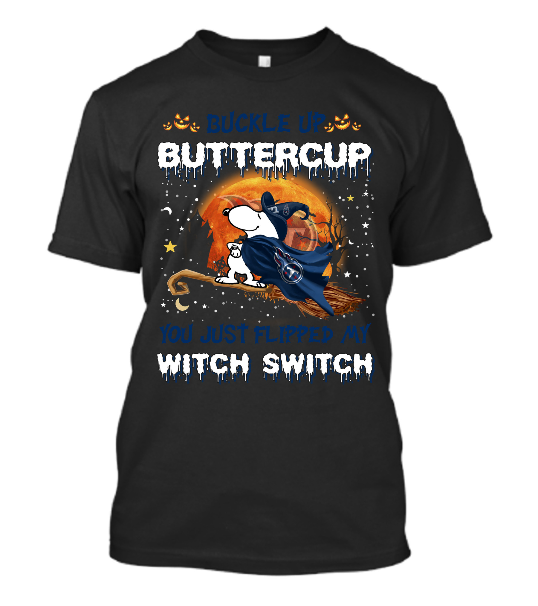 Buckle Up Buttercup You Just Flipped My Witch Switch Tennessee Titans Snoopy T-Shirt