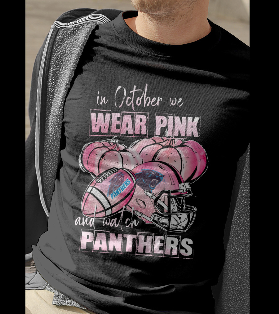 Carolina Panthers In October We Wear Pink And Watch Panthers T-Shirt