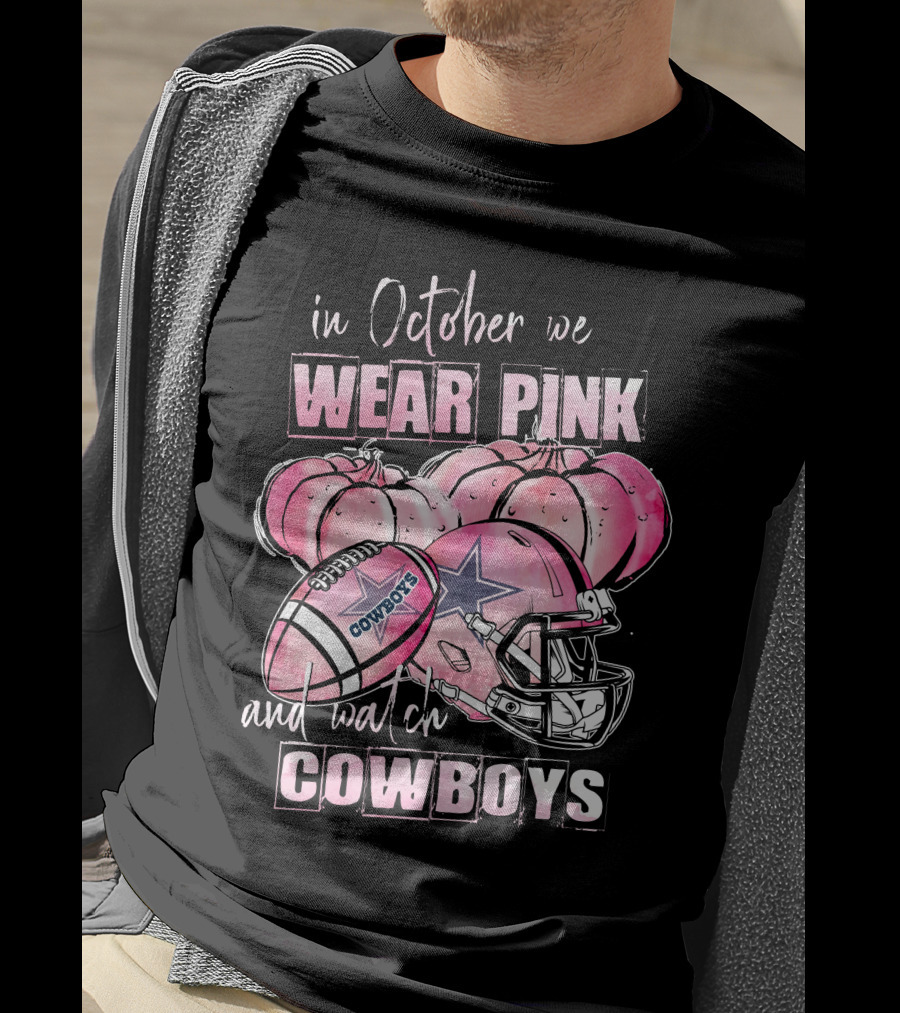 Dallas Cowboys In October We Wear Pink And Watch Cowboys T-Shirt