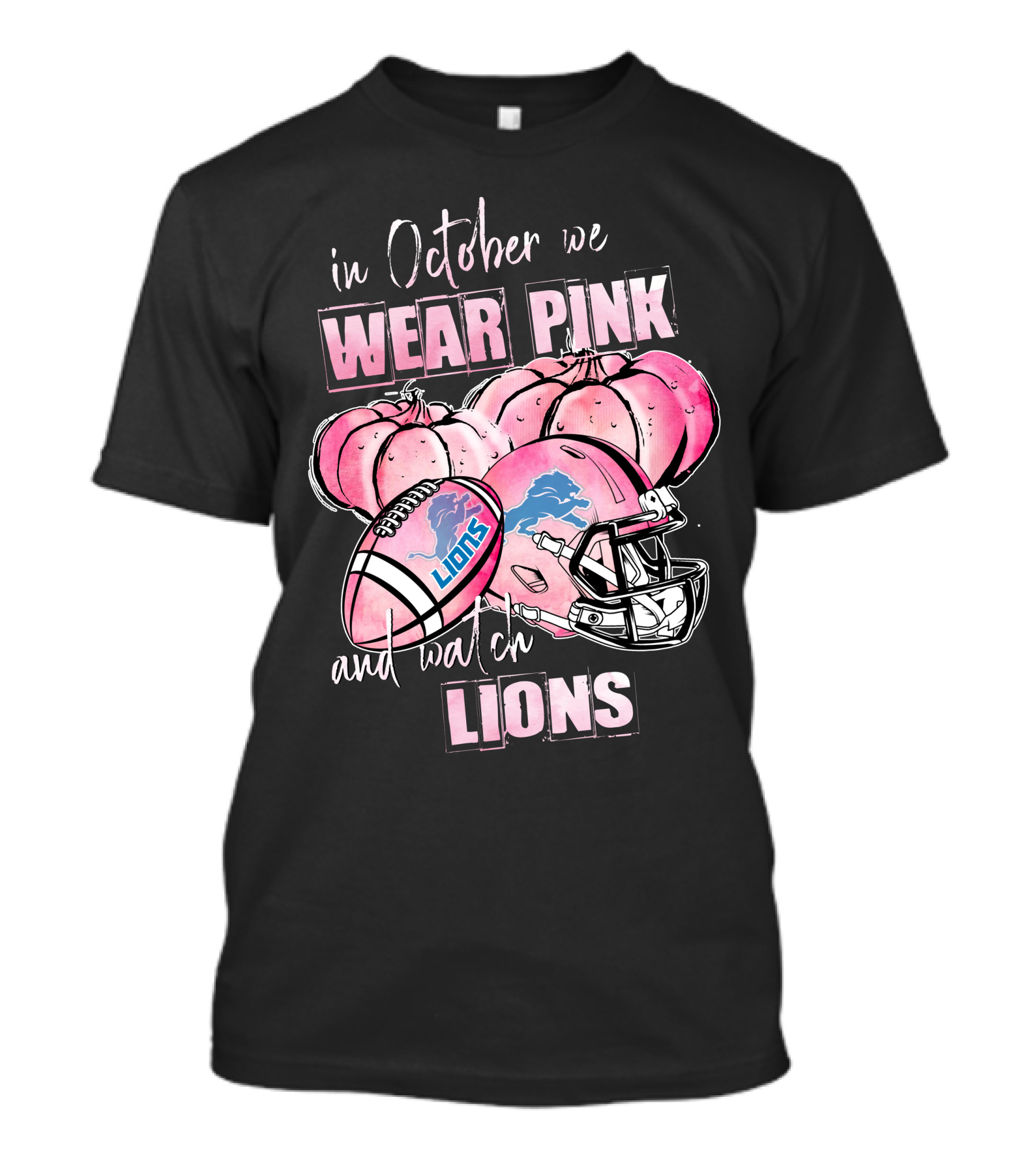 In October We Wear Pink And Watch Lions Football Helmet Pumpkins T-Shirt