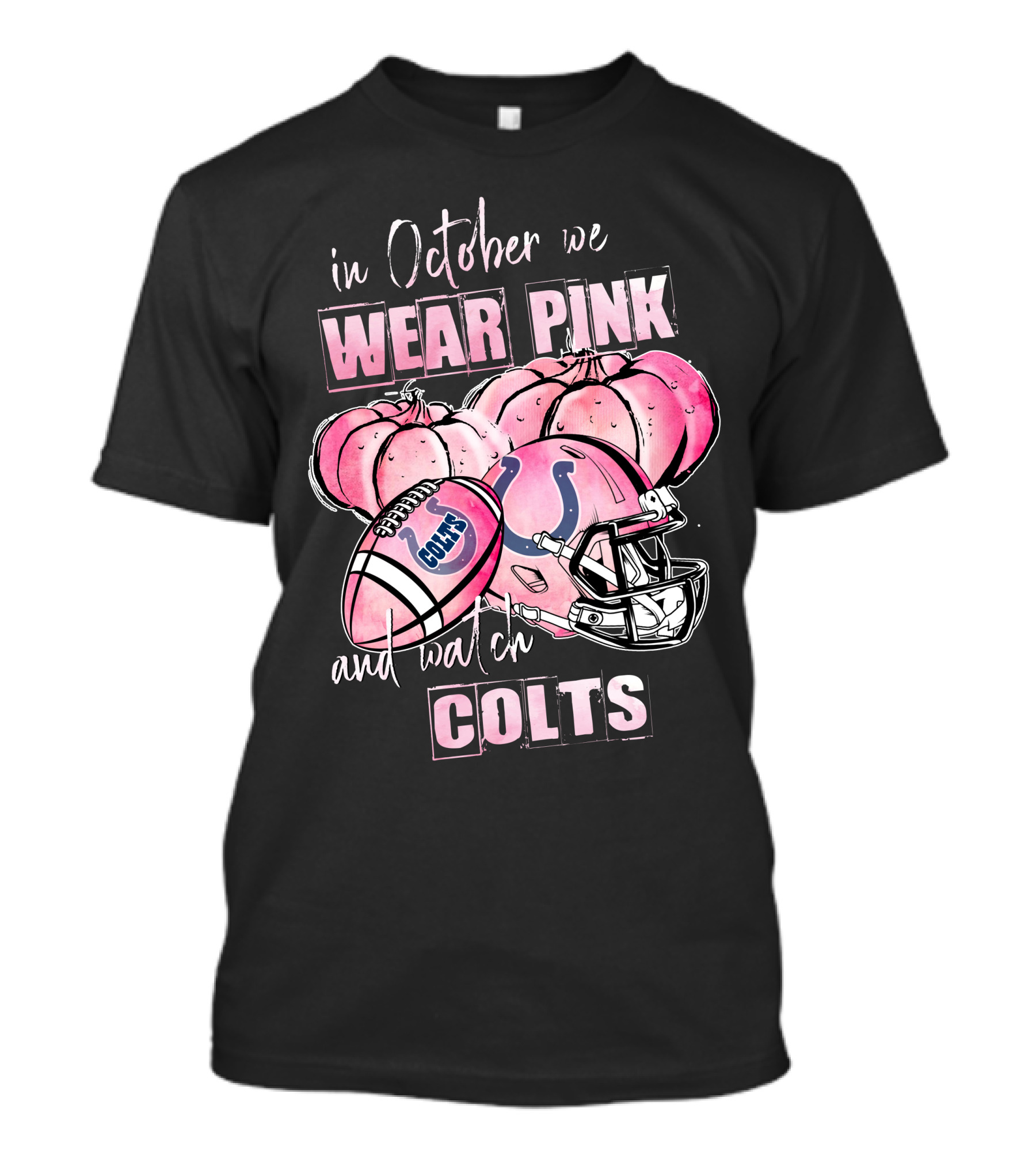 Indianapolis Colts In October We Wear Pink And Watch Colts Football Helmet Pumpkins T-Shirt