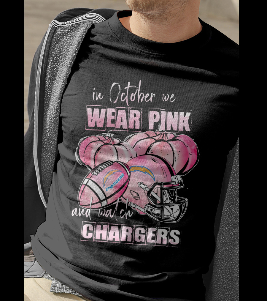 Los Angeles Chargers In October We Wear Pink And Watch Chargers T-Shirt