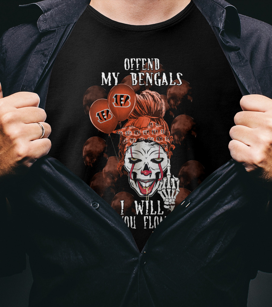 Offend My Bengals I Will Make You Float Too T-Shirt