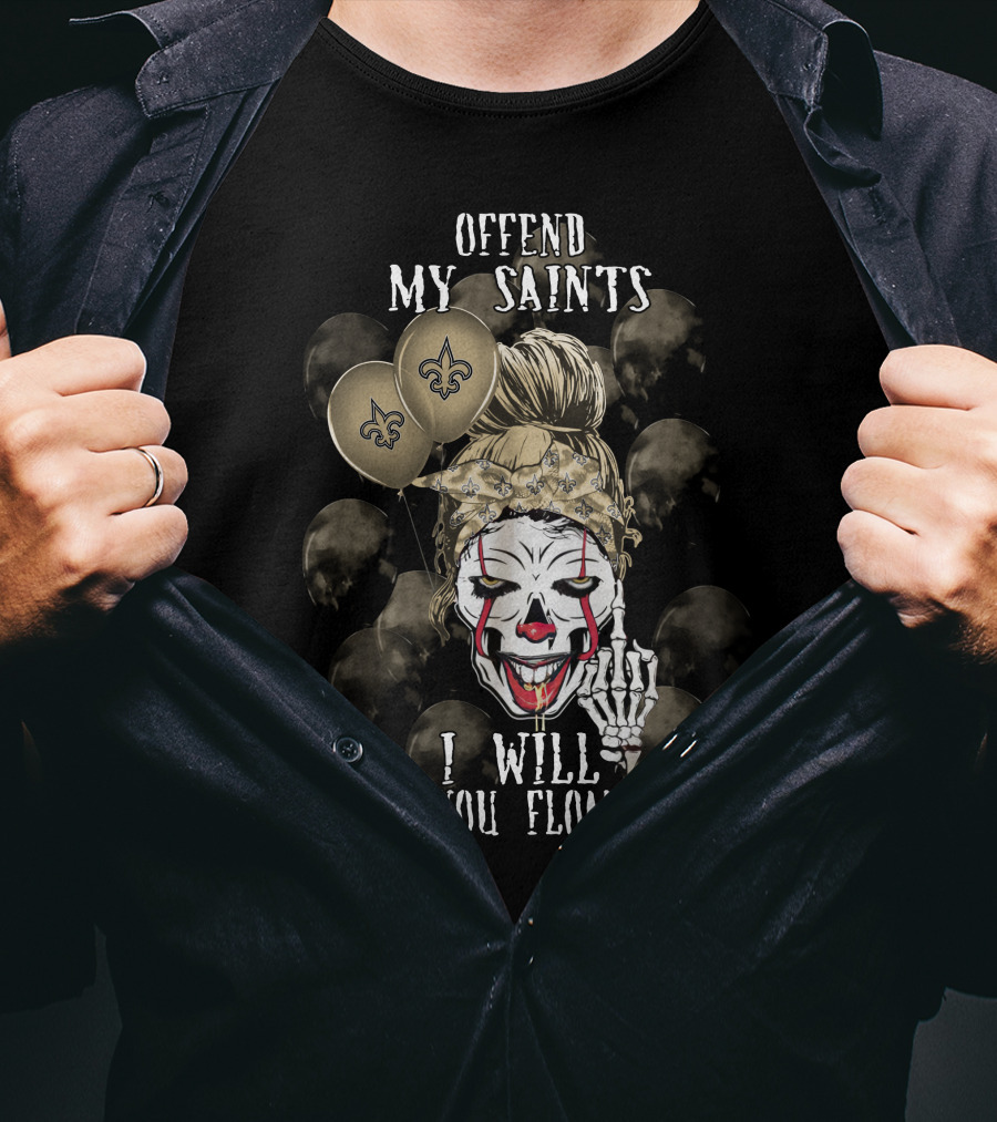 Offend My Saints I Will Make You Float Too New Orleans Saints Halloween T-Shirt